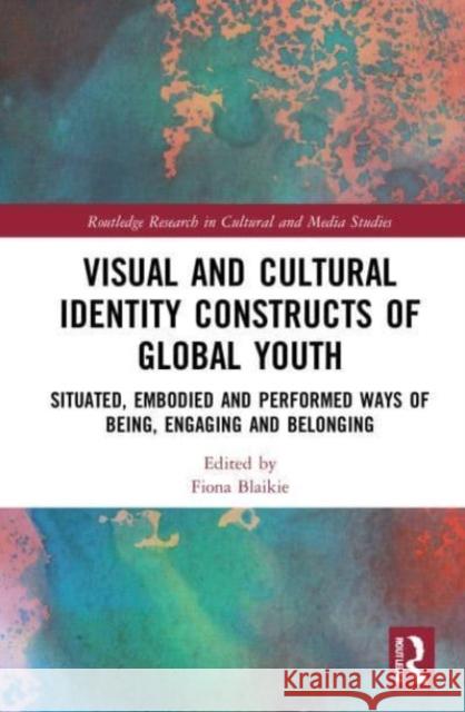 Visual and Cultural Identity Constructs of Global Youth and Young Adults  9780367519513 Taylor & Francis Ltd - książka