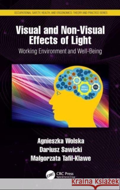 Visual and Non-Visual Effects of Light: Working Environment and Well-Being Agnieszka Wolska Dariusz Sawicki Malgorzata Tafil-Klawe 9780367529529 CRC Press - książka