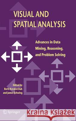 Visual and Spatial Analysis: Advances in Data Mining, Reasoning, and Problem Solving Kovalerchuk, Boris 9781402029394 Springer - książka