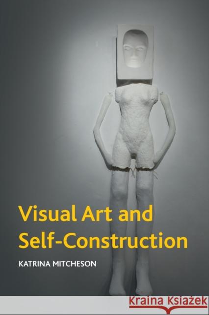 Visual Art and Self-Construction Mitcheson, Katrina 9781399511186 EDINBURGH UNIVERSITY PRESS - książka