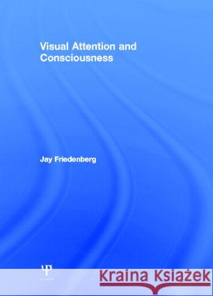 Visual Attention and Consciousness Jay Friedenberg 9781848729056 Psychology Press - książka