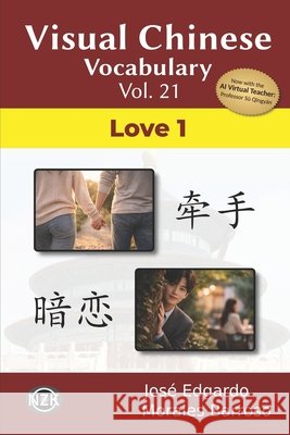 Visual Chinese Vocabulary Vol. 21: Love 1 Morales Barroso, José Edgardo 9798199023696 Independently Published - książka