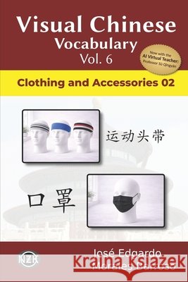 Visual Chinese Vocabulary Vol. 6: Clothing and Accessories 2 Morales Barroso, José Edgardo 9798197041111 Independently Published - książka