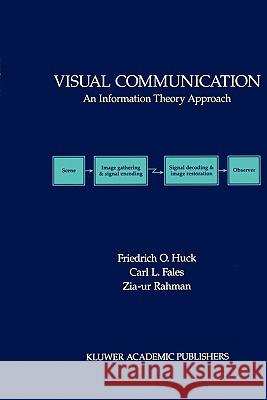 Visual Communication: An Information Theory Approach Huck, Friedrich O. 9781441951809 Springer - książka