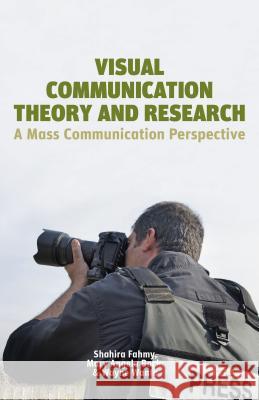 Visual Communication Theory and Research: A Mass Communication Perspective Fahmy, S. 9781137362148 Palgrave MacMillan - książka