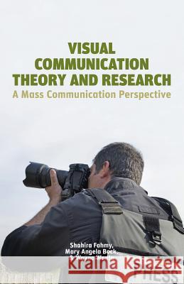 Visual Communication Theory and Research: A Mass Communication Perspective S. Fahmy, M. Bock, W. Wanta 9781349472567 Palgrave Macmillan - książka