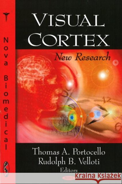 Visual Cortex: New Research Thomas A Portocello, Rudolph B Velloti 9781604565300 Nova Science Publishers Inc - książka