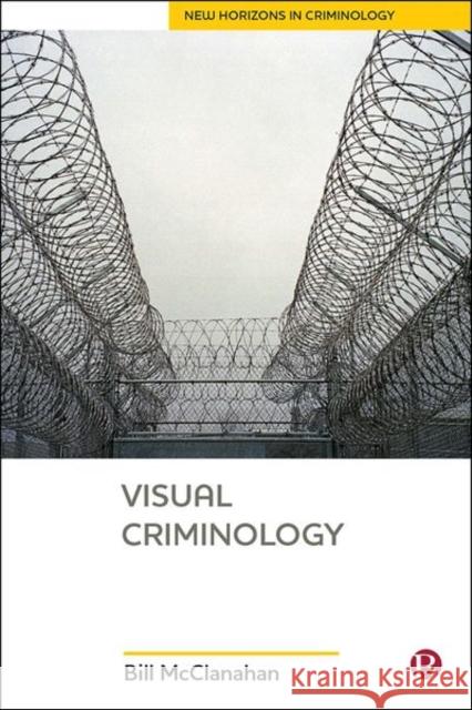 Visual Criminology Bill McClanahan 9781529207446 Bristol University Press - książka