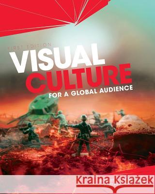 Visual Culture for a Global Audience Robert E., Jr. Gutsche Alina Rafikova 9781516504107 Cognella Academic Publishing - książka