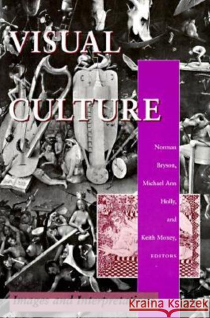 Visual Culture: Images and Interpretations Bryson, Norman 9780819562678 Wesleyan University Press - książka