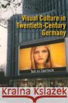 Visual Culture in Twentieth-Century Germany: Text as Spectacle Finney, Gail 9780253218339 Indiana University Press