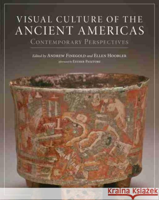 Visual Culture of the Ancient Americas: Contemporary Perspectives Andrew Finegold Ellen Hoobler 9780806155708 University of Oklahoma Press - książka