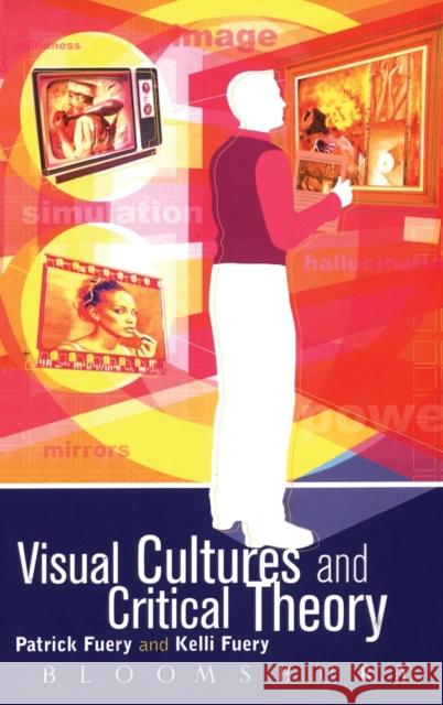 Visual Cultures and Critical Theory Kelli Fuery Patrick Fuery Kelli Wagner 9780340807477 Bloomsbury Academic - książka