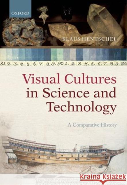 Visual Cultures in Science and Technology: A Comparative History Klaus Hentschel 9780198717874 Oxford University Press, USA - książka
