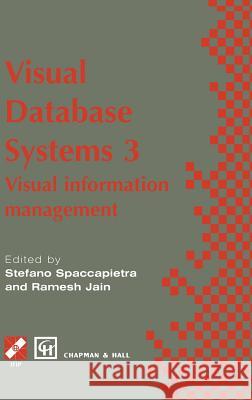 Visual Database Systems 3: Visual Information Management R. Jain S. Spaccapietra Stefano Spaccapietra 9780412721700 Kluwer Academic Publishers - książka