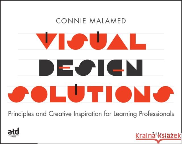 Visual Design Solutions: Principles and Creative Inspiration for Learning Professionals Malamed, Connie 9781118863565 John Wiley & Sons - książka
