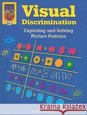 Visual Discrimination: Exploring and Solving Picture Patterns Jean Edwards 9781583240038 Didax Educational Resources - książka