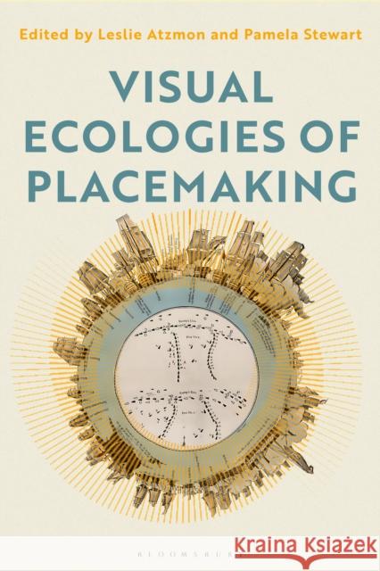 Visual Ecologies of Placemaking  9781350224858 Bloomsbury Publishing PLC - książka