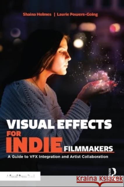 Visual Effects for Indie Filmmakers Laurie Powers Going 9781032282060 Taylor & Francis Ltd - książka