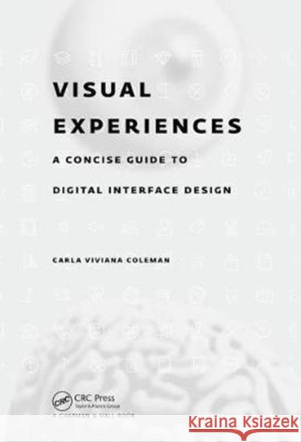 Visual Experiences: A Concise Guide to Digital Interface Design Viviana Coleman 9781498770538 CRC Press - książka