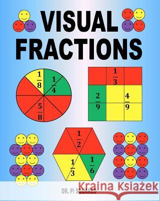 Visual Fractions: A Beginning Fractions Book Dr Pi Squared 9781463542795 Createspace - książka