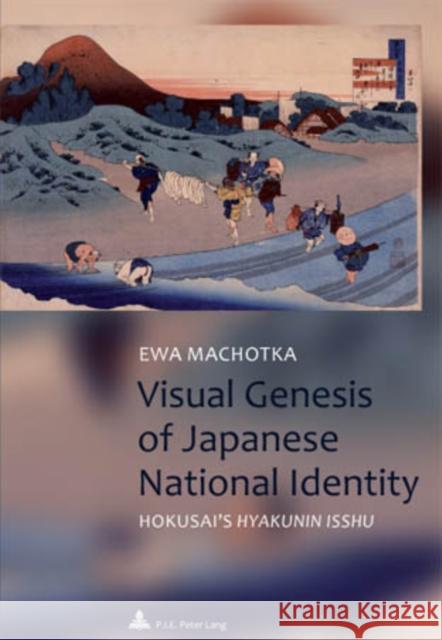 Visual Genesis of Japanese National Identity: Hokusai's Hyakunin Isshu Machotka, Ewa 9789052014821 European Interuniversity Press - książka