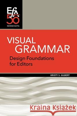 Visual Grammar: Design Foundations for Editors Kristy Gilbert Robin Martin 9781880407509 Editorial Freelancers Association Publication - książka