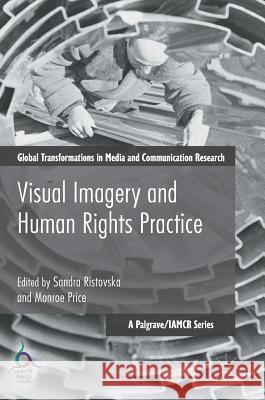 Visual Imagery and Human Rights Practice Sandra Ristovska Monroe Price 9783319759869 Palgrave MacMillan - książka