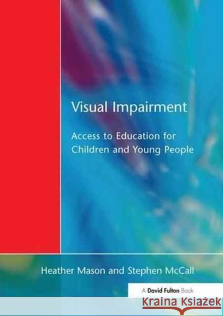 Visual Impairment Mason                                    Heather Mason Julie Stone 9781138148239 David Fulton Publishers - książka