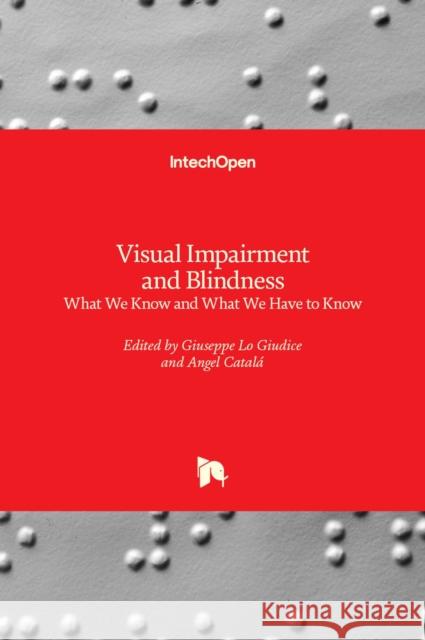 Visual Impairment and Blindness: What We Know and What We Have to Know Angel Catala Giuseppe L 9781838802578 Intechopen - książka