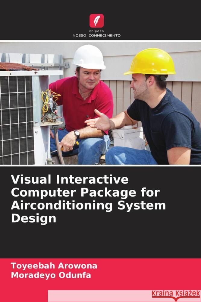 Visual Interactive Computer Package for Airconditioning System Design Arowona, Toyeebah, Odunfa, Moradeyo 9786204444659 Edições Nosso Conhecimento - książka