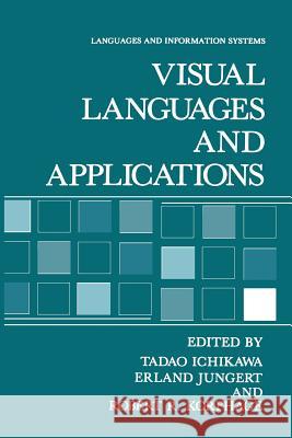 Visual Languages and Applications Tadeo Ichikawa Erland Jungert Robert R. Korfhage 9781461278719 Springer - książka