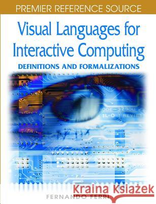 Visual Languages for Interactive Computing: Definitions and Formalizations Ferri, Fernando 9781599045344 Idea Group Reference - książka