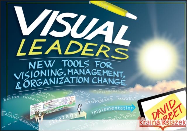 Visual Leaders: New Tools for Visioning, Management, and Organization Change David Sibbet 9781118471654 John Wiley & Sons Inc - książka