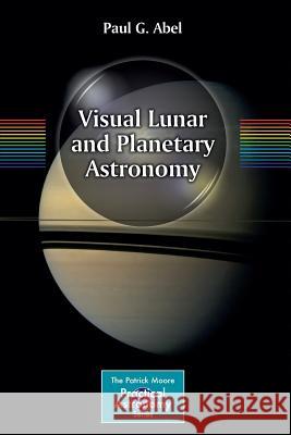 Visual Lunar and Planetary Astronomy Paul Abel 9781461470182 Springer - książka