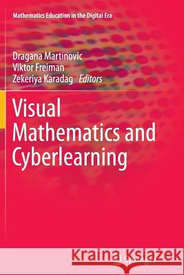 Visual Mathematics and Cyberlearning Dragana Martinovic, Viktor Freiman, Zekeriya Karadag 9789400796195 Springer - książka