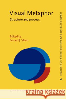 Visual Metaphor: Structure and process Gerard J. Steen (University of Amsterdam   9789027201515 John Benjamins Publishing Co - książka