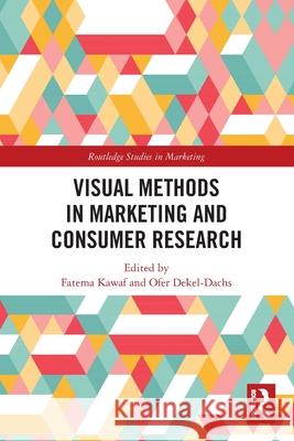 Visual Methods in Marketing and Consumer Research Fatema Kawaf Ofer Dekel-Dachs 9781032316833 Routledge - książka