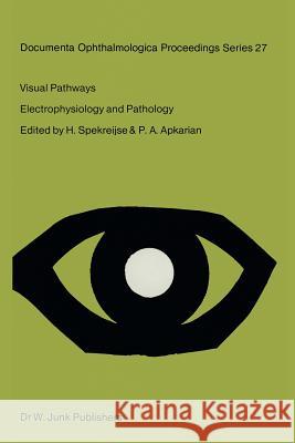 Visual Pathways: Electrophysiology and Pathology H. Spekreijse, P.A. Apkarian 9789400986589 Springer - książka