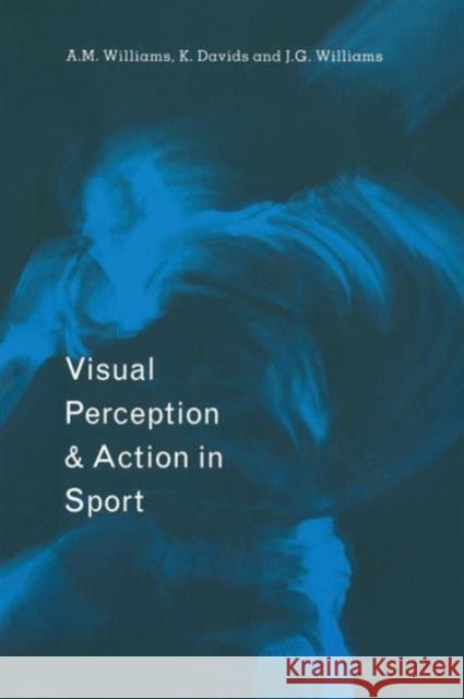 Visual Perception and Action in Sport A. M. Williams Mark Williams John Williams 9780419182900 E & FN Spon - książka