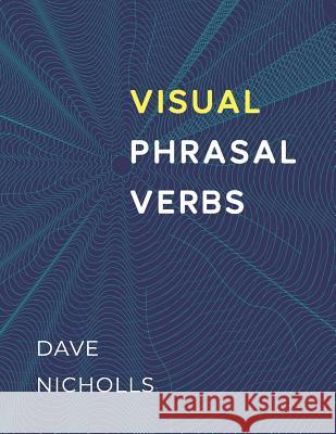 Visual Phrasal Verbs: Black-and-white version David Nicholls 9781097343492 Independently Published - książka