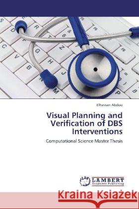 Visual Planning and Verification of DBS Interventions Abdou, Elhassan 9783848436989 LAP Lambert Academic Publishing - książka
