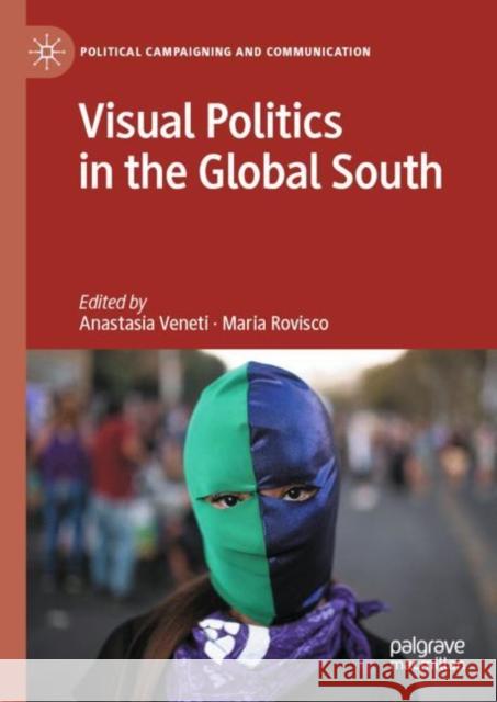 Visual Politics in the Global South Anastasia Veneti Maria Rovisco 9783031227813 Palgrave MacMillan - książka