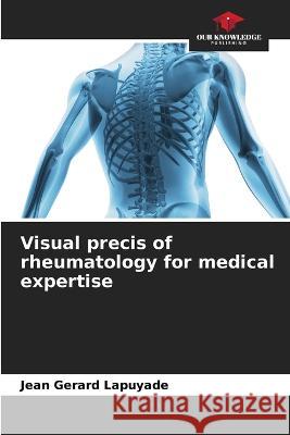 Visual precis of rheumatology for medical expertise Jean Gerard Lapuyade 9786205823255 Our Knowledge Publishing - książka