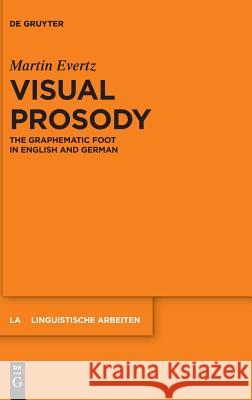 Visual Prosody: The Graphematic Foot in English and German Evertz, Martin 9783110581089 Walter de Gruyter - książka