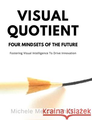 Visual Quotient: Four Mindsets of the Future Michele Mercer 9781087924762 Indy Pub - książka