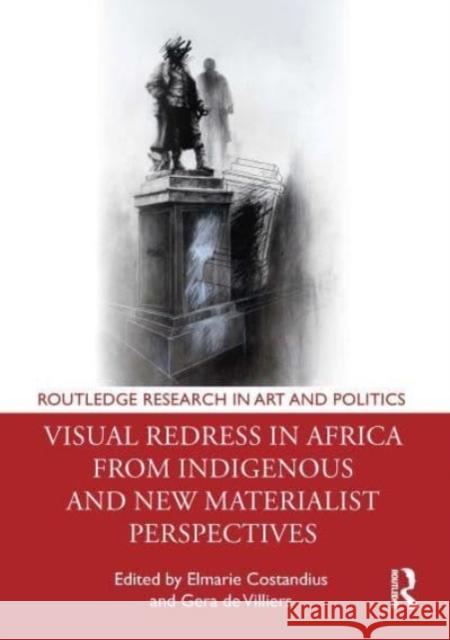 Visual Redress in Africa from Indigenous and New Materialist Perspectives Elmarie Costandius Gera d Leslie Va 9781032368535 Routledge - książka