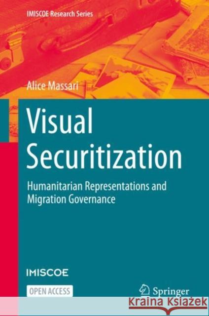 Visual Securitization: Humanitarian Representations and Migration Governance Alice Massari 9783030711429 Springer - książka