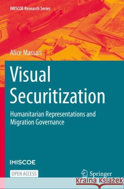 Visual Securitization: Humanitarian Representations and Migration Governance Alice Massari 9783030711450 Springer - książka