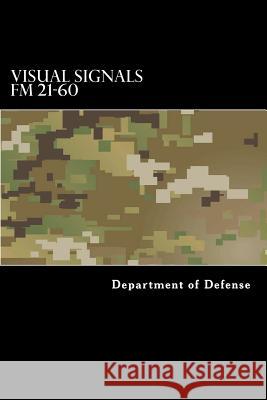 Visual Signals FM 21-60 Department of Defense 9781536820171 Createspace Independent Publishing Platform - książka